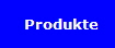 Produkte